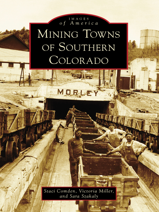 Title details for Mining Towns of Southern Colorado by Staci Comden - Available